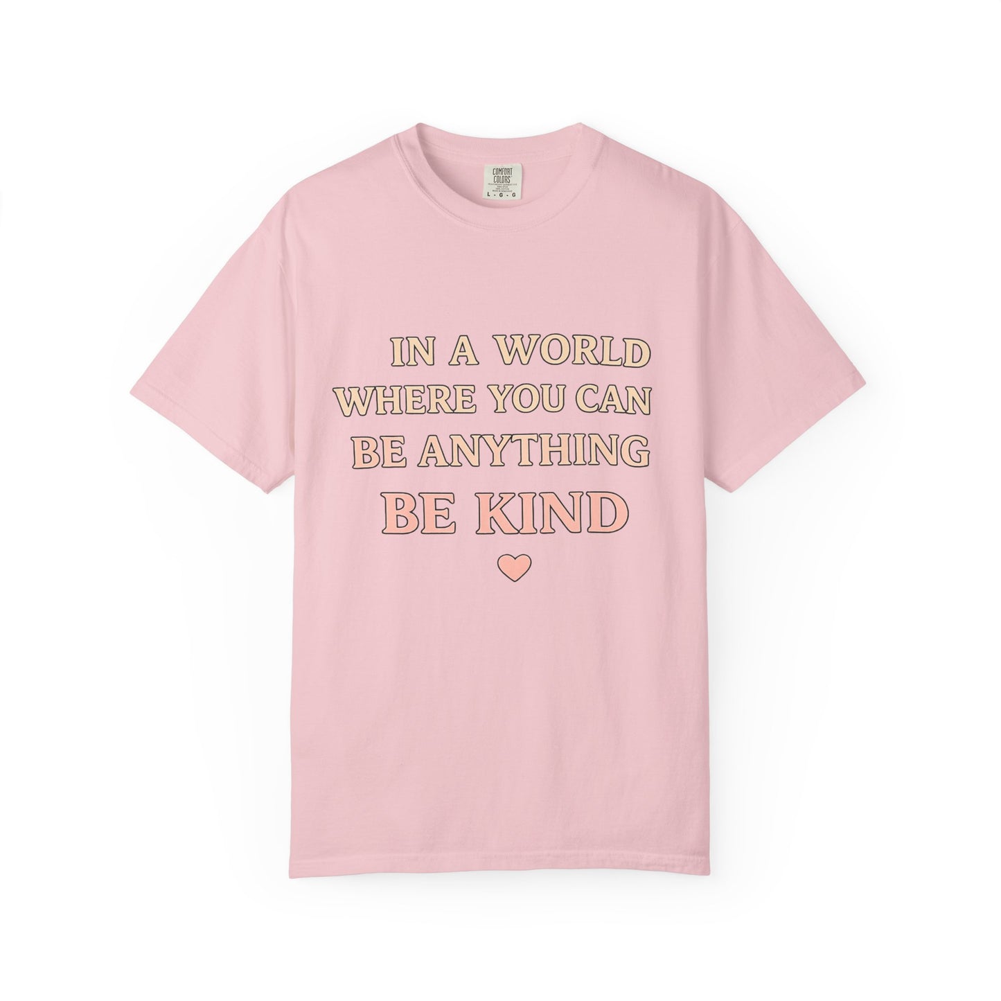 Be Kind T‑Shirt — "In a World Where You Can Be Anything, Be Kind" Inspirational Tee