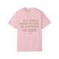 Be Kind T‑Shirt — "In a World Where You Can Be Anything, Be Kind" Inspirational Tee